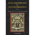 Jung and the Epic of Transformation - Volume 2: Goethe's "Faust" as a Text of Transformation