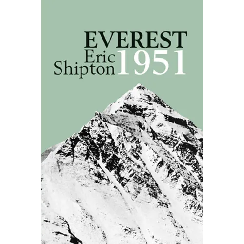 Everest 1951: The Mount Everest Reconnaissance Expedition 1951