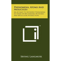 Phenomena, Atoms And Molecules: An Attempt To Interpret Phenomena In Terms Of Mechanisms Or Atomic And Molecular Interactions