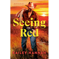 Seeing Red: A Wells Ranch Novel