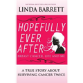 Hopefully Ever After: Breast Cancer, Life and Me