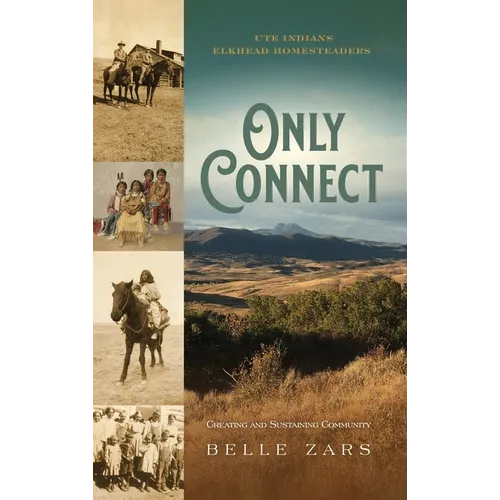 Only Connect Ute Indians/Elkhead Homesteaders: Creating and Sustaining Community