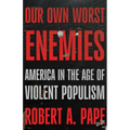 Our Own Worst Enemies: America and the Age of Violent Populism