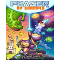 Phaser by Example: Learn to create HTML video games with JavaScript