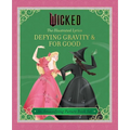 Wicked: The Illustrated Lyrics: Defying Gravity & for Good