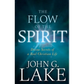 The Flow of the Spirit: Divine Secrets of a Real Christian Life