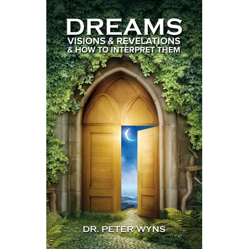Dreams, Visions & Revelations & How to Interpret Them