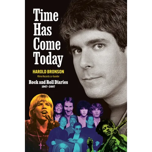Time Has Come Today: Rock and Roll Diaries 1967-2007