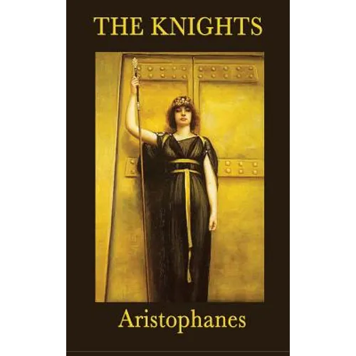 The Knights: A Classic Greek Comedy of Political Satire