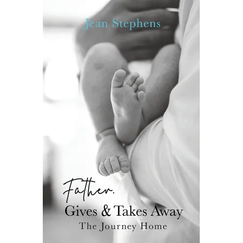Father Gives & Takes Away: The Journey Home