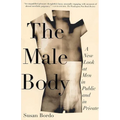 The Male Body: A New Look at Men in Public and in Private
