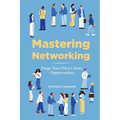 Mastering Networking: Forge Your Own Career Opportunities