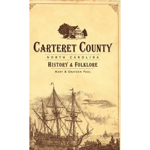 Carteret County, North Carolina: History & Folklore