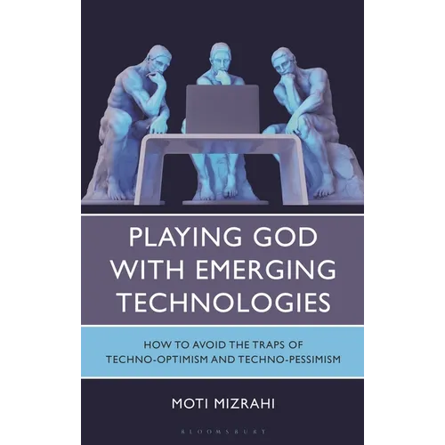 Playing God with Emerging Technologies: How to Avoid the Traps of Techno-Optimism and Techno-Pessimism