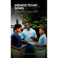 Memos to my Sons: Memos from a wayward Son