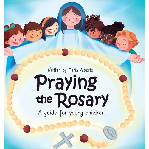 Praying the Rosary: A guide for young children