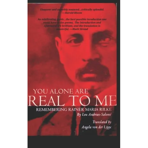 You Alone Are Real to Me: Remembering Rainer Maria Rilke