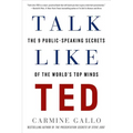 Talk Like Ted: The 9 Public-Speaking Secrets of the World's Top Minds