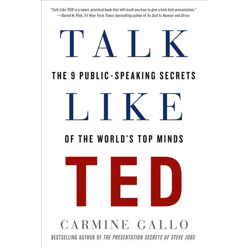 Talk Like Ted: The 9 Public-Speaking Secrets of the World's Top Minds