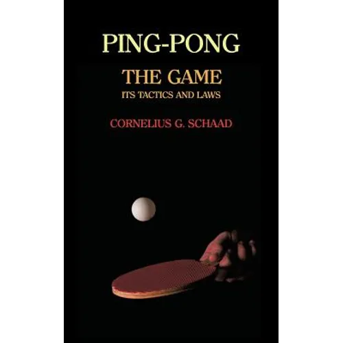 Ping-Pong: The Game, Its Tactics and Laws (Reprint)