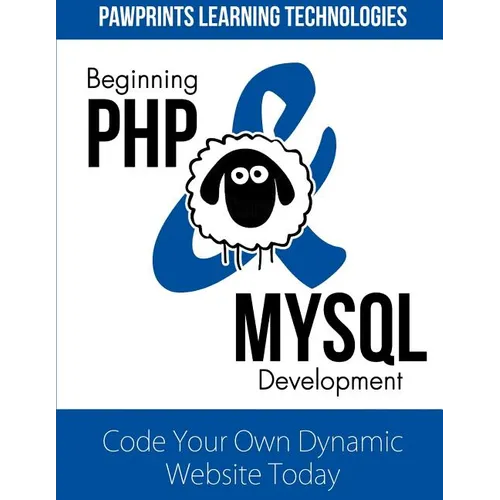 Beginning PHP & MySQL Development: Code Your Own Dynamic Website Today