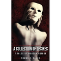 A Collection of Desires: 7 Tales of Modern Horror
