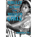 Ballet Is Not For Muslim Girls