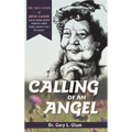 Calling of an Angel: The True Story of Rene Caisse and an Indian Herbal Medicine Called Essiac, Nature's Cure for Cancer