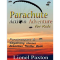 Parachute Action Adventure for Kids: Paratroopers & Skydiving Heroes With Thrilling Parachute Pictures & Activities Book For Kids!