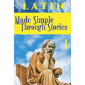 LATIN Made Simple Through Stories