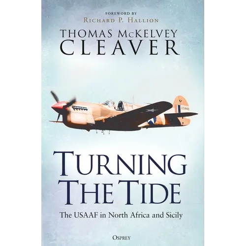 Turning the Tide: The Usaaf in North Africa and Sicily