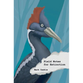 Field Notes for Extinction: Poems