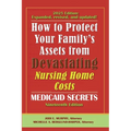 How To Protect Your Family's Assets From Devastating Nursing Home Costs: Medicaid Secrets 2025 (19th ed.)