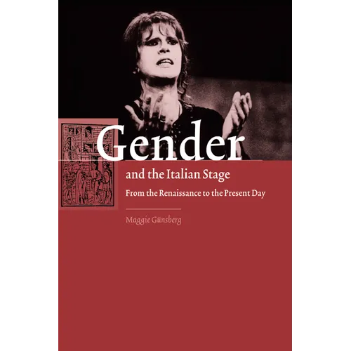 Gender and the Italian Stage: From the Renaissance to the Present Day