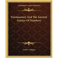 Freemasonry And The Ancient Science Of Numbers