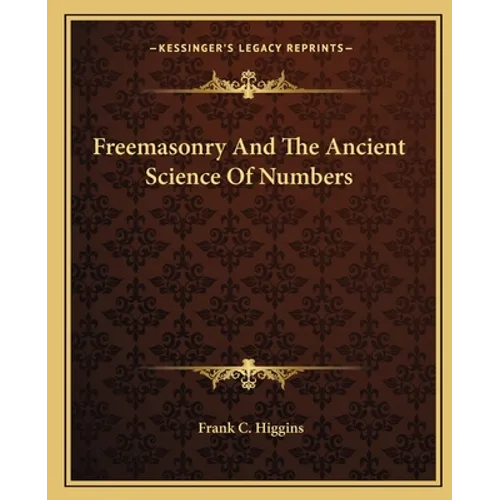 Freemasonry And The Ancient Science Of Numbers