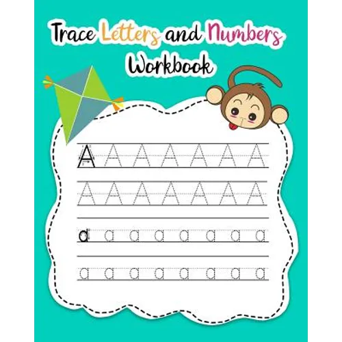 Trace Letters and Numbers Workbook: Learn How to Write Alphabet Upper and Lower Case and Numbers