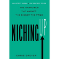 Niching Up: The Narrower the Market, the Bigger the Prize