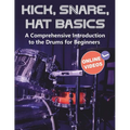 Kick, Snare, Hat Basics: A Comprehensive Introduction to the Drums for Beginners