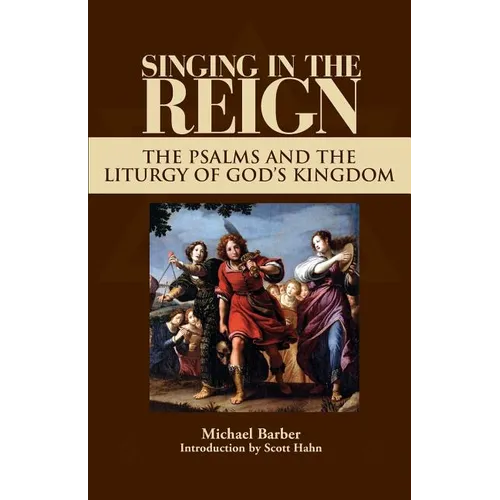 Singing in the Reign: The Psalms and the Liturgy of God's Kingdom