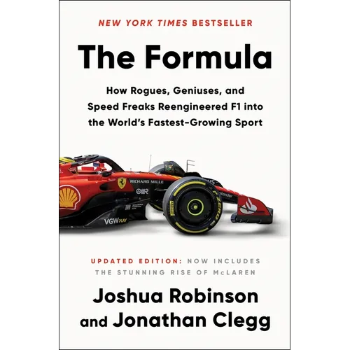 The Formula: How Rogues, Geniuses, and Speed Freaks Reengineered F1 Into the World's Fastest-Growing Sport