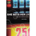 She Bets Her Life: A True Story of Gambling Addiction