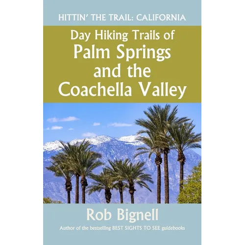 Day Hiking Trails of Palm Springs and the Coachella Valley