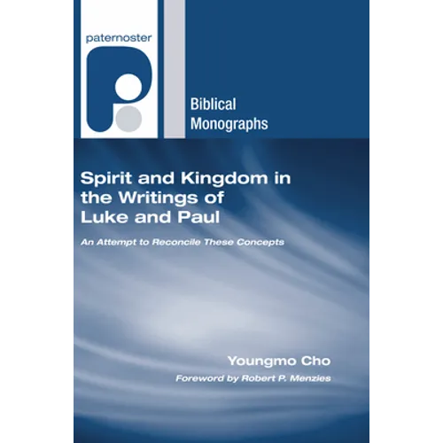 Spirit and Kingdom in the Writings of Luke and Paul