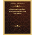 Concentration and the Acquirement of Personal Magnetism