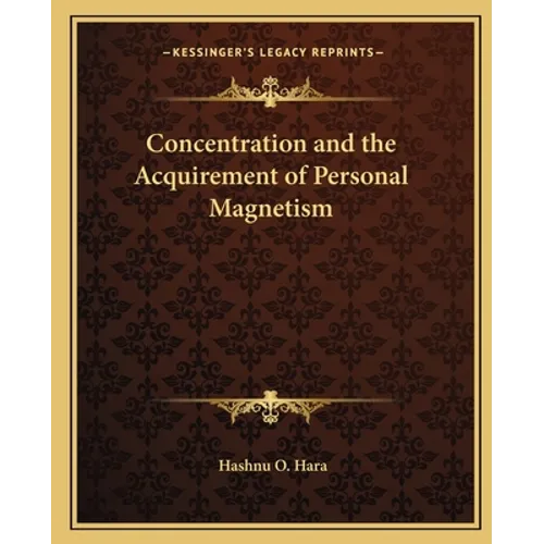 Concentration and the Acquirement of Personal Magnetism