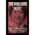 The Wind Cries Mary: Murders That Shook A Power Town