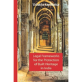 Legal Frameworks for the Protection of Built Heritage in India