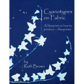 Cyanotypes on Fabric: A blueprint on how to produce ... blueprints!