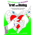 Coloring the Shades of Grief and Healing: A Teen/Young Adult Coloring Book to Help Heal Through Grief